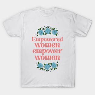 Empowered Women Motivation with Flowers Minimal Design T-Shirt T-Shirt